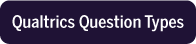 Qualtrics Question Types